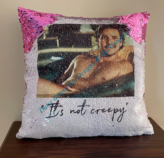 Pedro Pascal "its not creepy" Sequin Pillow